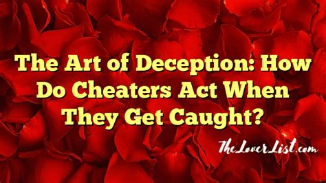 how do cheaters act.
